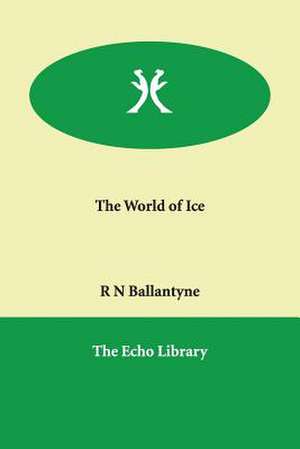 The World of Ice de R. N. Ballantyne