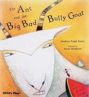 The Ant and the Big Bad Bully Goat de Andrew Peters