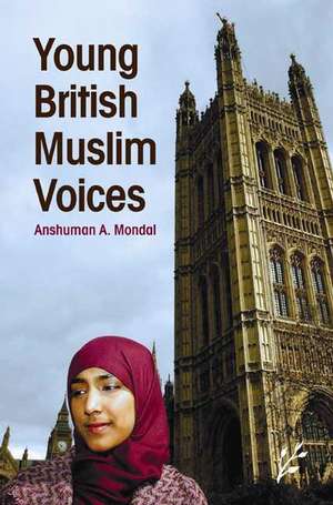 Young British Muslim Voices de Anshuman A. Mondal