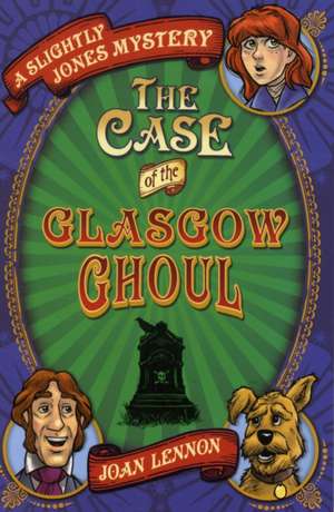 Case of the Glasgow Ghoul: And the English School That Saved Them de Joan Lennon