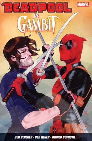 Deadpool Vs. Gambit de Ben Acker