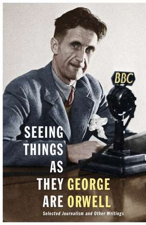 Seeing Things as They Are de George Orwell