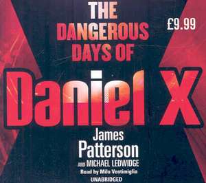 The Dangerous Days of Daniel X de James Patterson