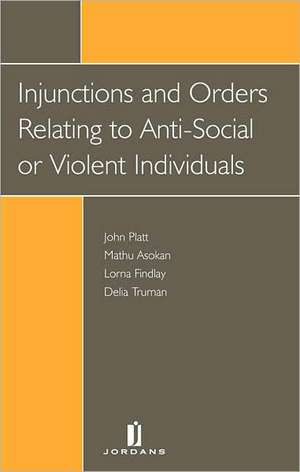 Injunctions and Orders Against Anti-Social or Violent Individuals de Platt