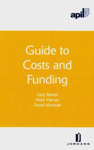 Apil Guide to Costs and Funding: Eighth Edition de Barker