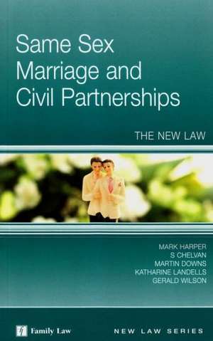 Same Sex Marriage and Civil Partnerships: The New Law de Mark Harper