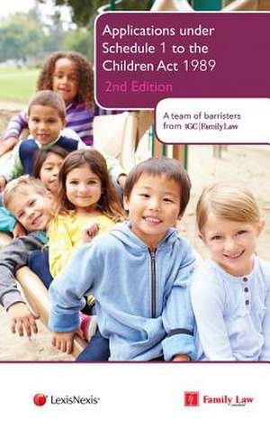 Applications Under Schedule 1 to the Children ACT 1989: Powers, Duties and Liabilities (12th Edition) de QC Bazley, Janet