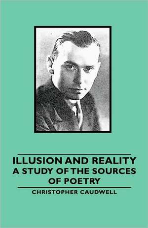 Illusion and Reality de Christopher Caudwell