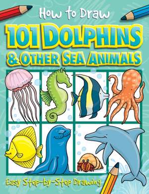 How to Draw Dolphins & Other Sea Animals de Top That! Kids