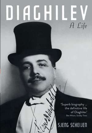 Diaghilev: A Life de Sjeng Scheijen