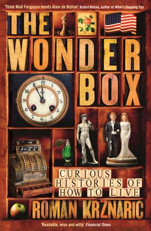 The Wonderbox: Curious histories of how to live de Roman Krznaric