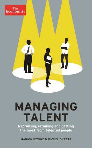 The Economist: Managing Talent: Recruiting, retaining and getting the most from talented people de Michel Syrett