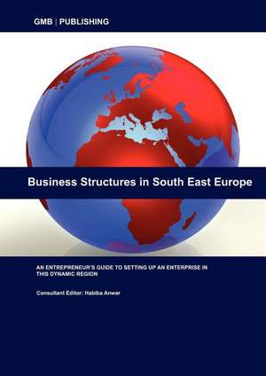 Business Structures in South East Europe: A Legal Guide de Gmb Publishing