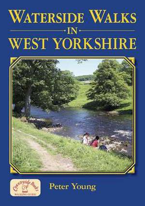 Waterside Walks in West Yorkshire de Peter Young