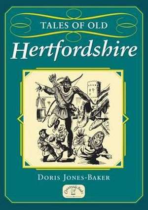 Tales of Old Hertfordshire de Doris Jones-Baker