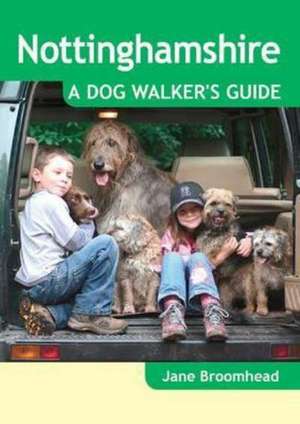 Nottinghamshire - A Dog Walker's Guide de Jane Broomhead