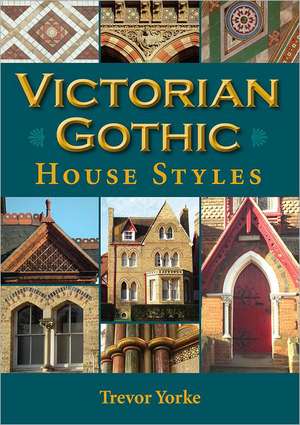 Victorian Gothic House Styles de Trevor Yorke