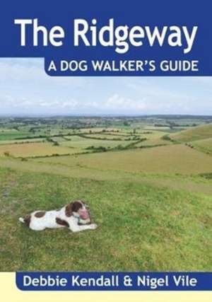 Kendall, D: Ridgeway a Dog Walker's Guide de NIGEL VILE