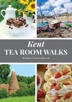 Kent Tea Room Walks de Michael Easterbrook