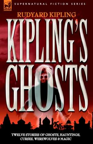 Kipling's Ghosts: Dawn of Flame & Its Sequel the Black Flame, Plus the Revolution of 1960 & Others de Rudyard Kipling