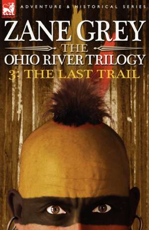 The Ohio River Trilogy 3 de Zane Grey