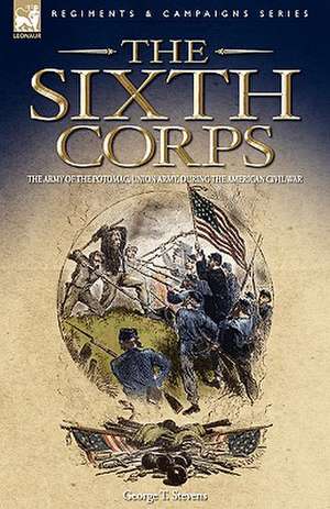 The Sixth Corps de George T Stevens