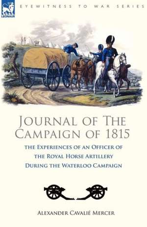 Journal of the Campaign of 1815 de Alexander Cavalié Mercer