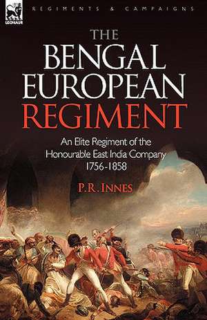 The Bengal European Regiment de P. R. Innes