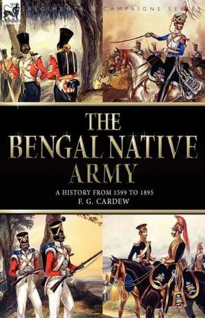 The Bengal Native Army de F. G. Cardew