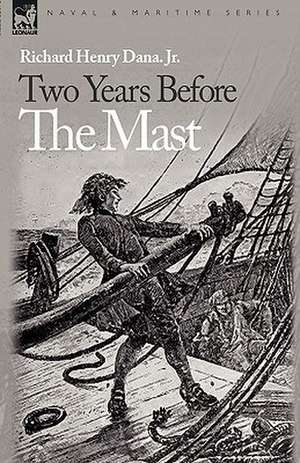 Two Years Before the Mast de Richard Henry Jr. Dana