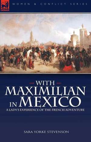 With Maximilian in Mexico de Sara Yorke Stevenson