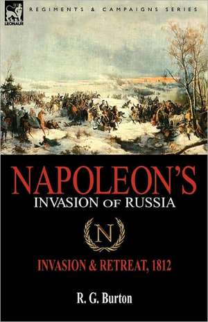 Napoleon's Invasion of Russia de R. G. Burton