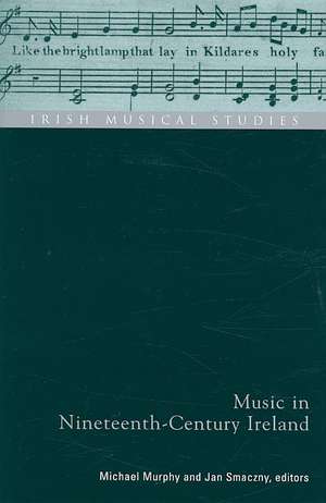 Music in Nineteenth-Century Ireland: Irish Musical Studies Vol 9 de Michael Murphy