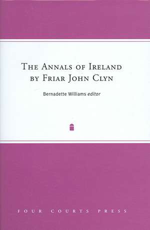 The Annals of Ireland by Friar John Clyn de John Clyn