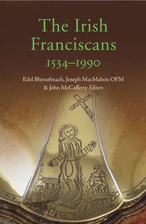 The Irish Franciscans, 1534-1990 de Edel Bhreathnach