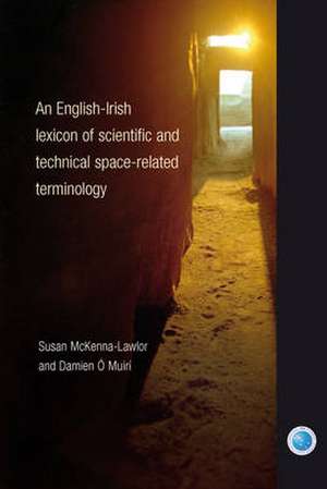 An English-Irish Lexicon of Scientific and Technical Space-Related Terminology de Susan McKenna-Lawlor