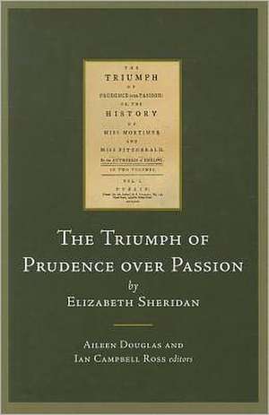 The Triumph of Prudence Over Passion: Or, the History of Miss Mortimer and Miss Fitzgerald de Elizabeth Sheridan