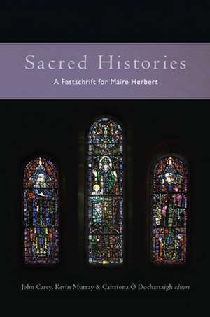 Sacred Histories: A Festschrift for Maire Herbert de John Carey