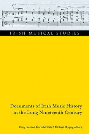 Documents of Irish Music History in the Long Nineteenth Century de Kerry Houston