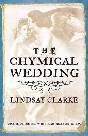 The Chymical Wedding de Lindsay Clarke