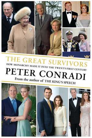 The Great Survivors: How Monarchy Made It into the Twenty-First Century de Peter Conradi