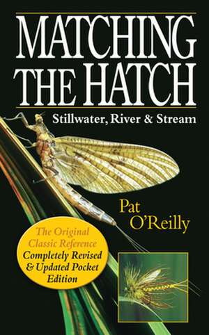 Matching the Hatch: Stillwater, River and Stream de Pat O'Reilly