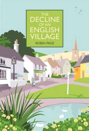 The Decline of an English Village de Robin Page