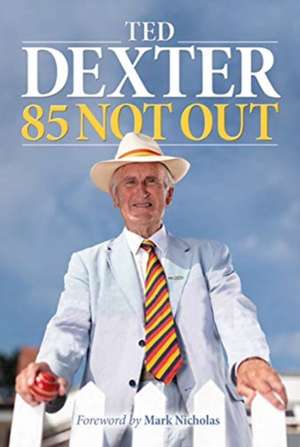 85 Not Out de CBE Dexter, Ted