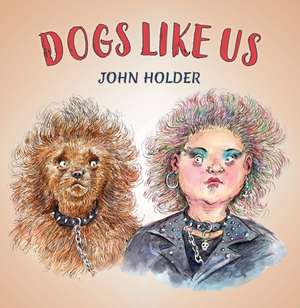 Dogs Like Us de John Holder