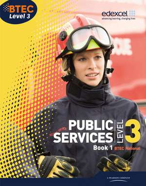 BTEC Level 3 National Public Services Student Book 1 de Debra Gray