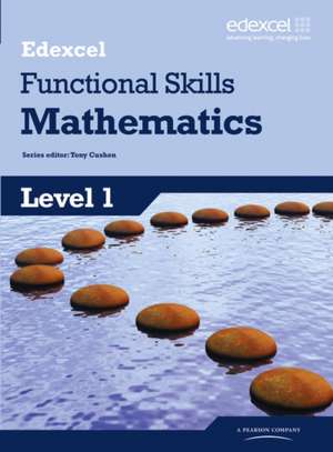 Edexcel Functional Skills Mathematics Level 1 Student Book de Tony Cushen