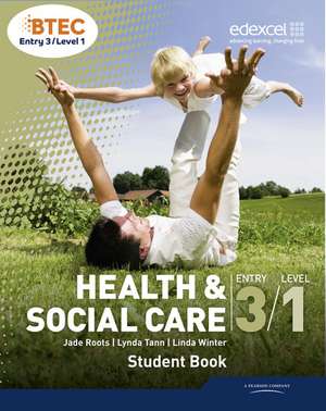 BTEC Entry 3/Level 1 Health and Social Care Student Book de Jade Roots