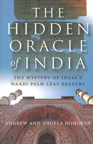 Hidden Oracle of India, The – The Mystery of India`s Naadi Palm Leaf Readers de Andrew And Ange Donovan