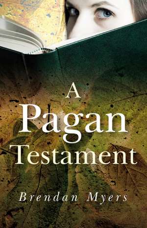 A Pagan Testament de Brendan Myers